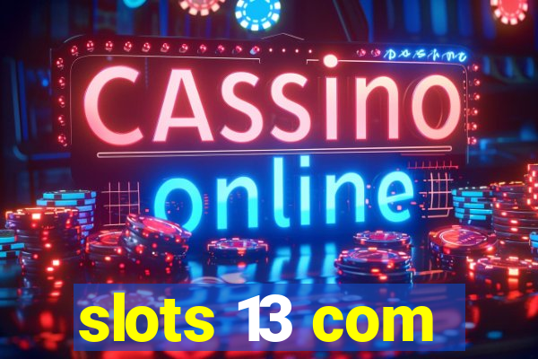 slots 13 com